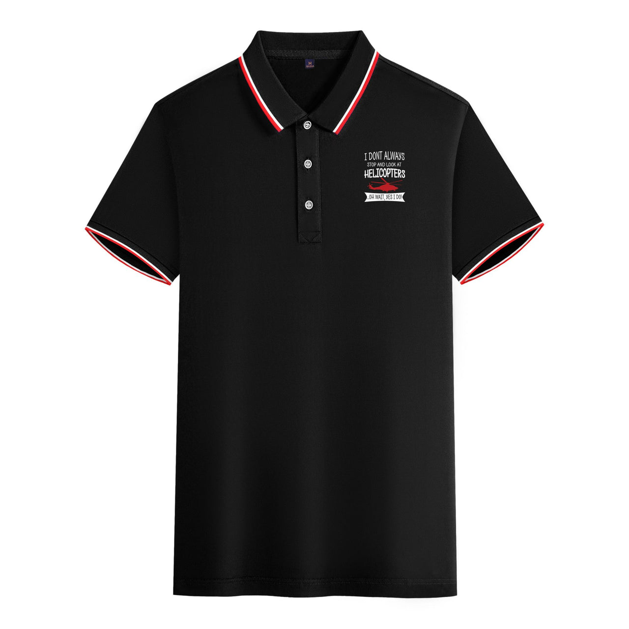 I Don't Always Stop and Look at Helicopters Designed Stylish Polo T-Shirts