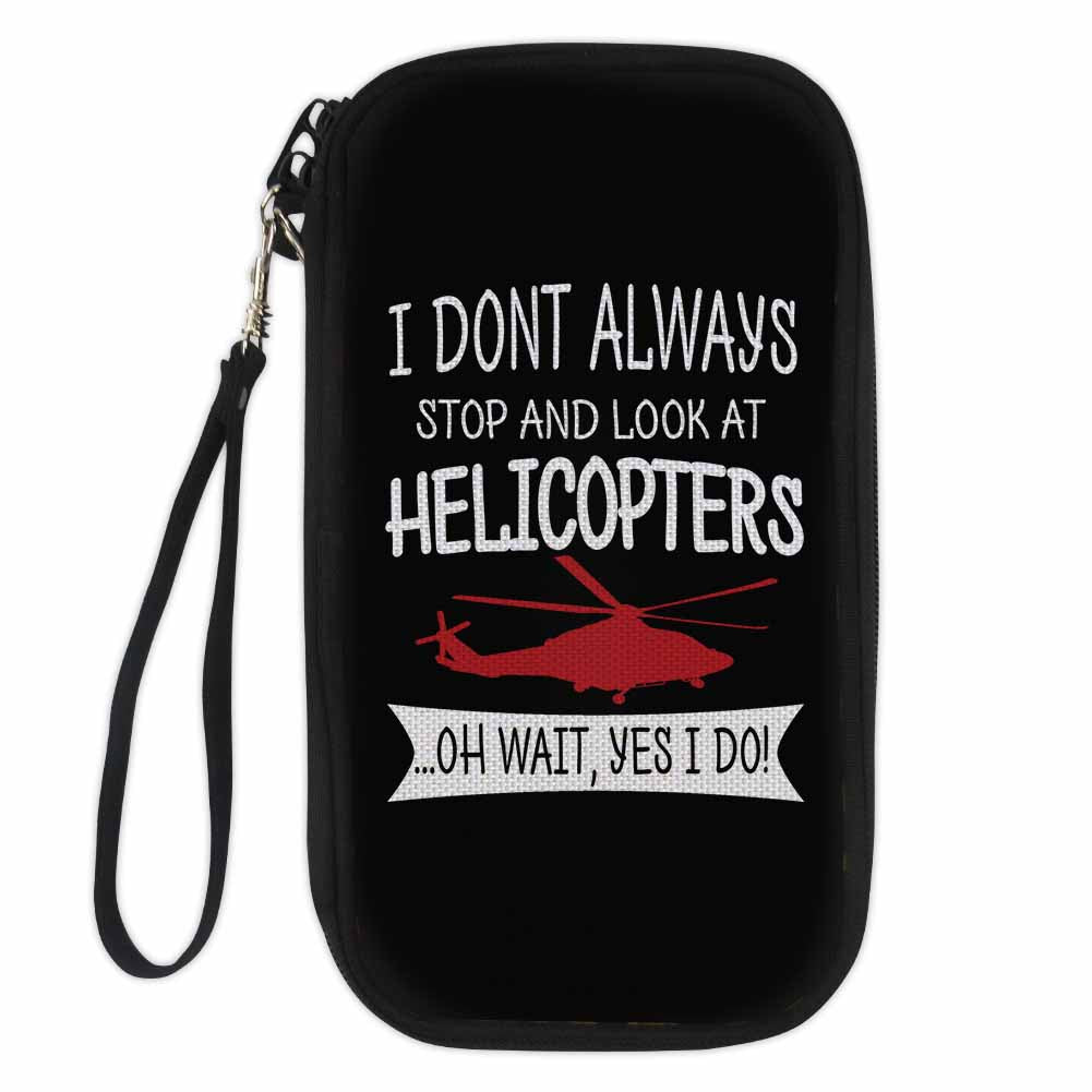 I Don't Always Stop and Look at Helicopters Designed Travel Cases & Wallets