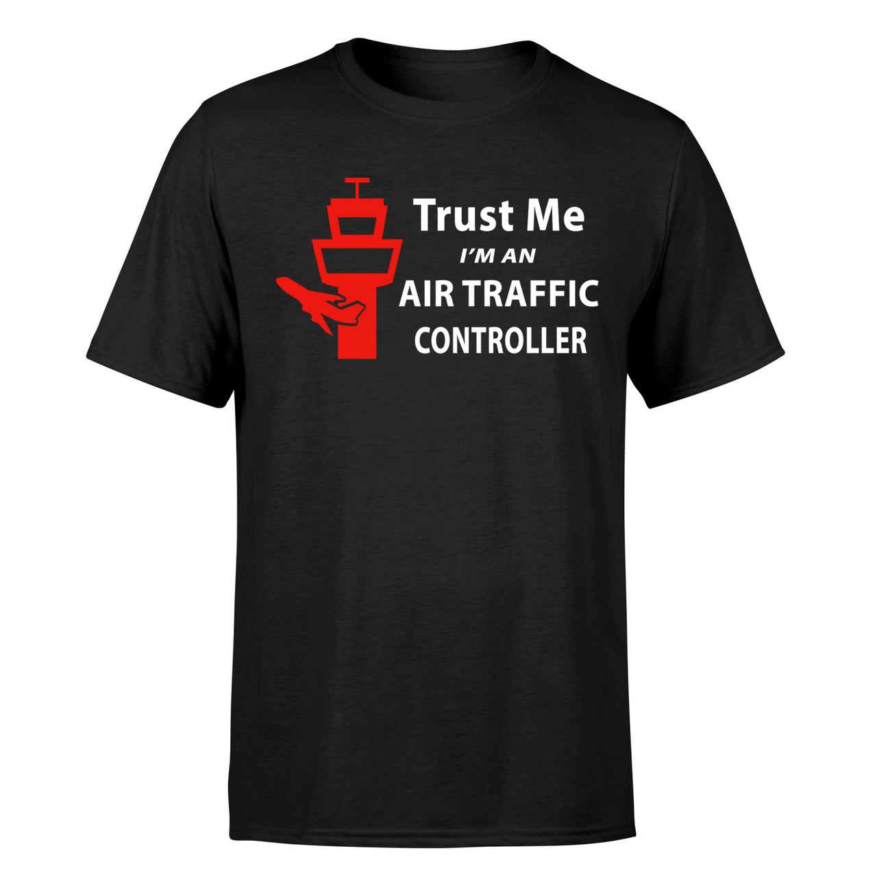 Trust Me I'm an Air Traffic Controller Designed T-Shirts
