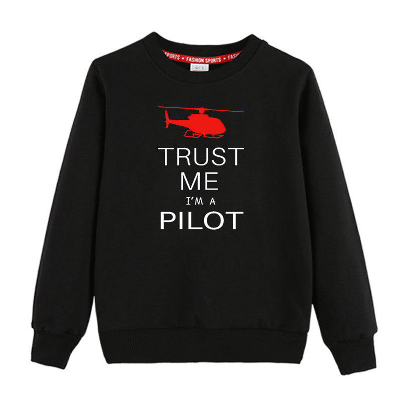 Trust Me I'm a Pilot (Helicopter) Designed "CHILDREN" Sweatshirts