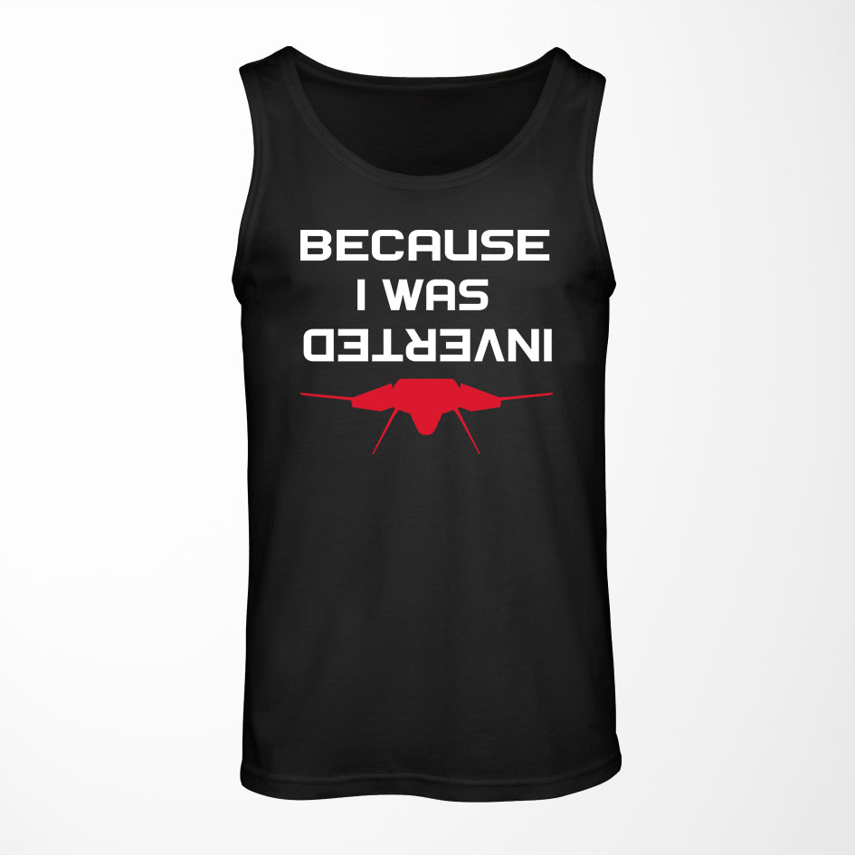 Because I was Inverted Designed Tank Tops