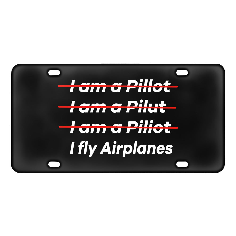 I Fly Airplanes Designed Metal (License) Plates