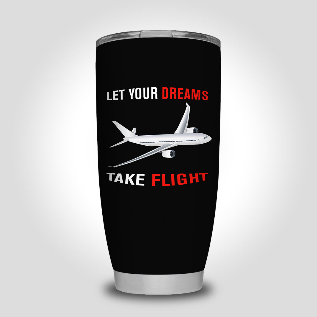 Let Your Dreams Take Flight Designed Tumbler Travel Mugs