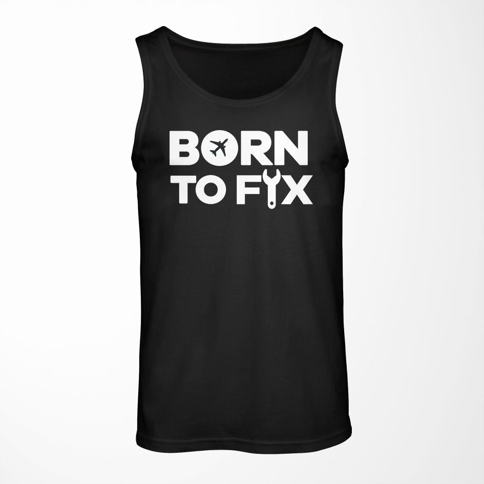 Born To Fix Airplanes Designed Tank Tops