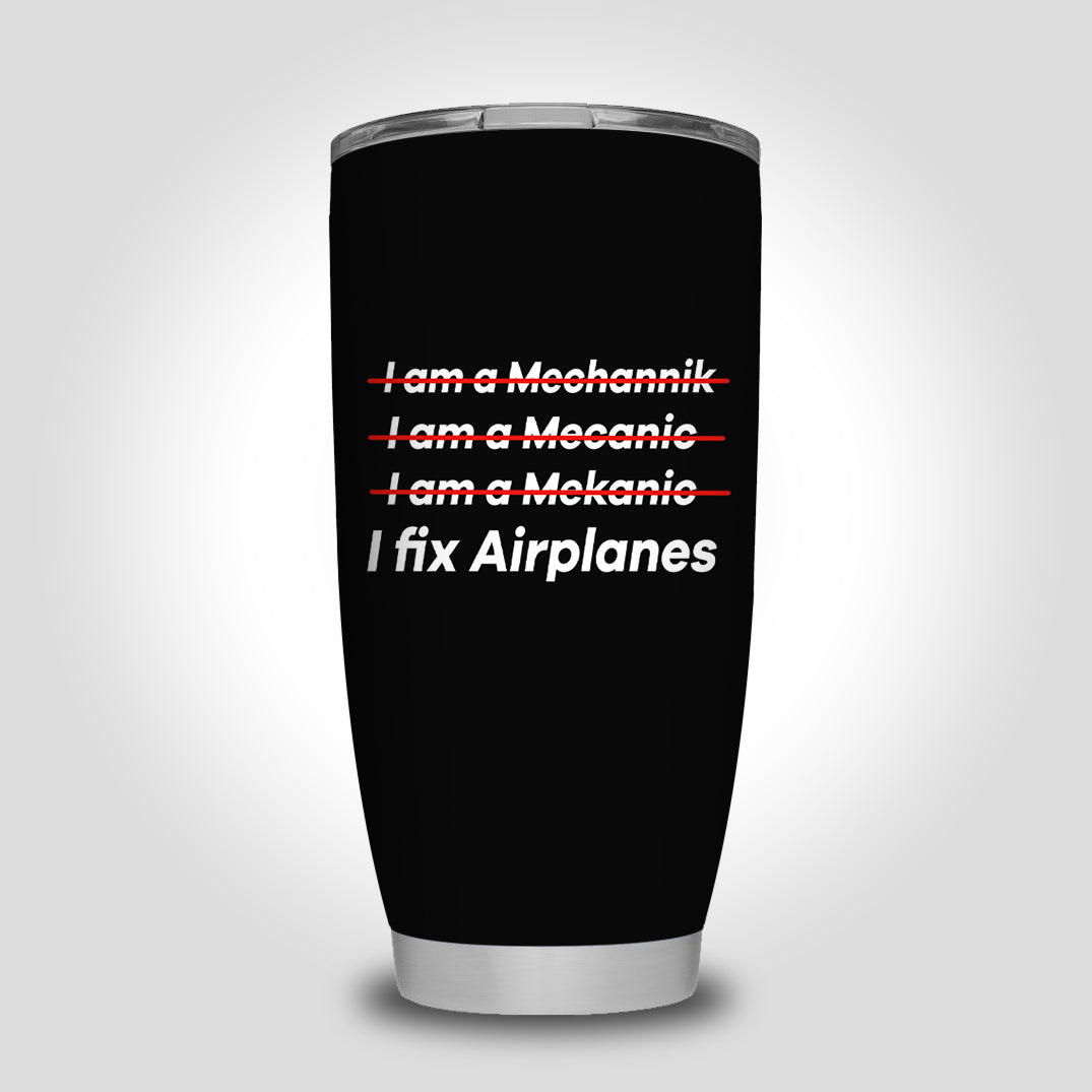 I Fix Airplanes Designed Tumbler Travel Mugs