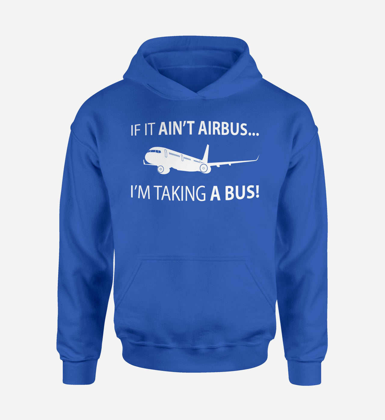 If It Ain't Airbus I'm Taking A Bus Designed Hoodies