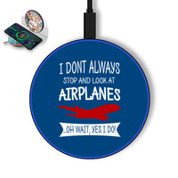 Thumbnail for I Don't Always Stop and Look at Airplanes Designed Wireless Chargers