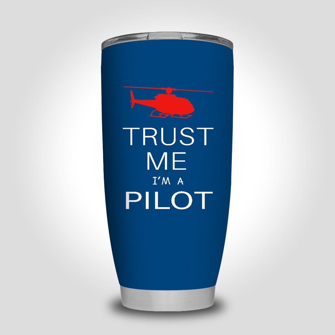 Trust Me I'm a Pilot (Helicopter) Designed Tumbler Travel Mugs