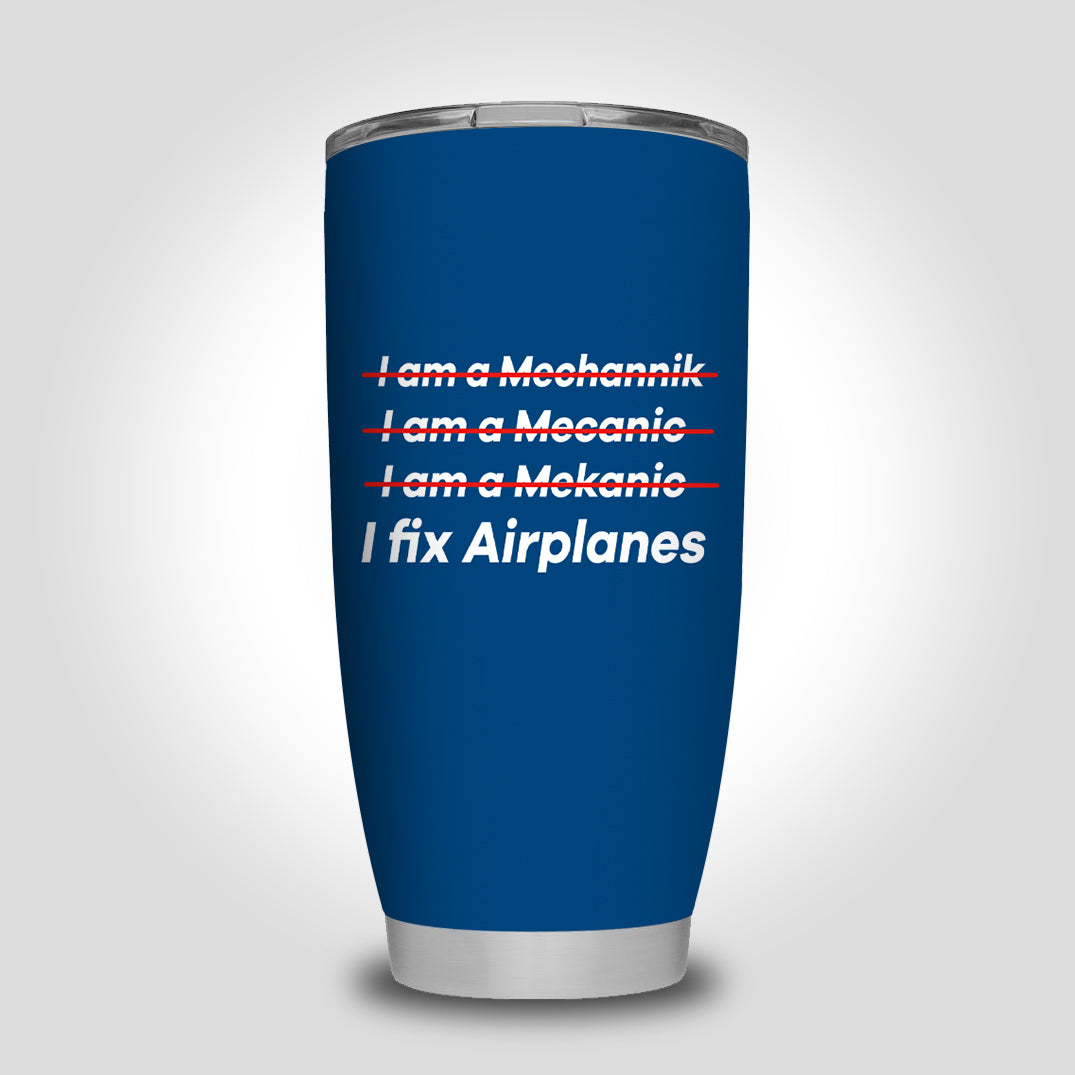 I Fix Airplanes Designed Tumbler Travel Mugs