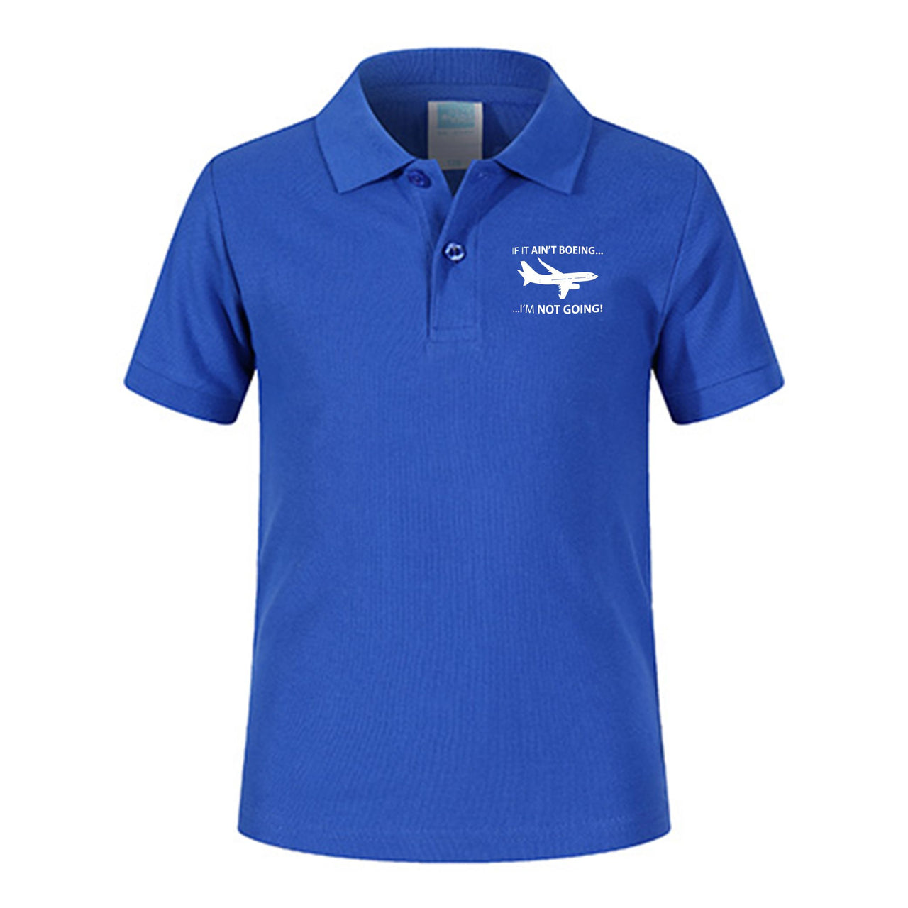 If It Ain't Boeing I'm Not Going! Designed Children Polo T-Shirts