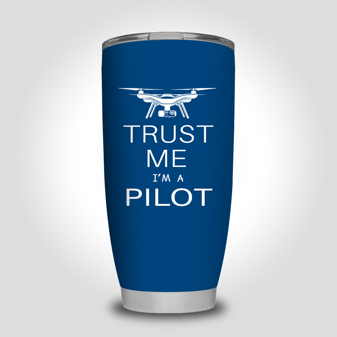 Trust Me I'm a Pilot (Drone) Designed Tumbler Travel Mugs