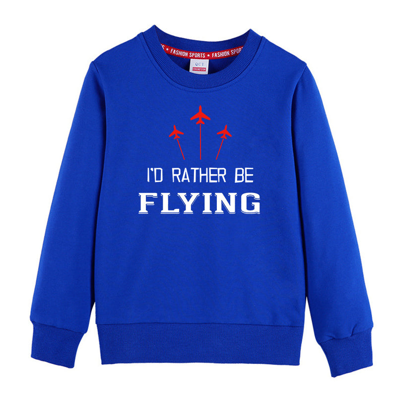 I'D Rather Be Flying Designed "CHILDREN" Sweatshirts