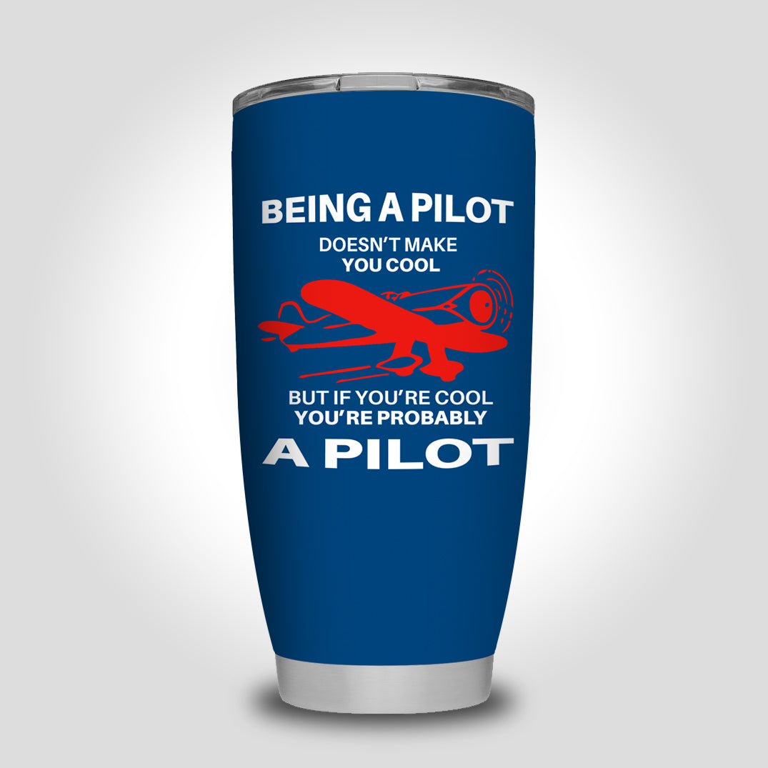 If You're Cool You're Probably a Pilot Designed Tumbler Travel Mugs