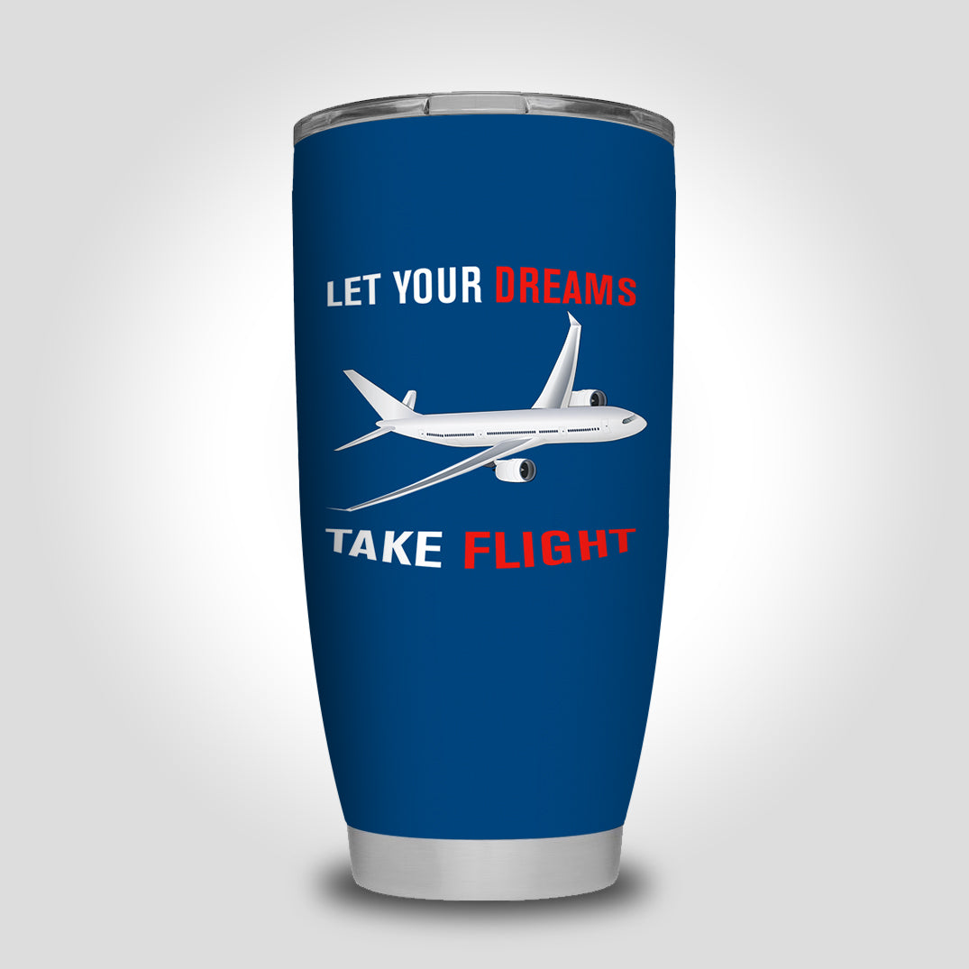 Let Your Dreams Take Flight Designed Tumbler Travel Mugs