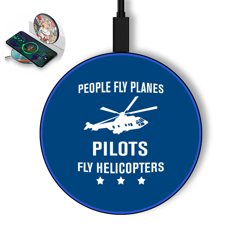 People Fly Planes Pilots Fly Helicopters Designed Wireless Chargers