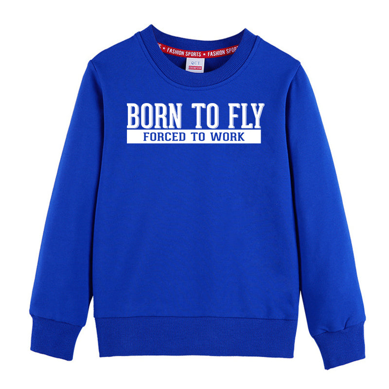 Born To Fly Forced To Work Designed "CHILDREN" Sweatshirts