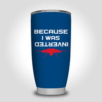 Thumbnail for Because I was Inverted Designed Tumbler Travel Mugs