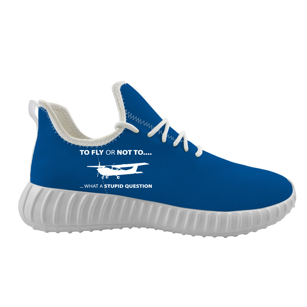 To Fly or Not To What a Stupid Question Designed Sport Sneakers & Shoes (MEN)
