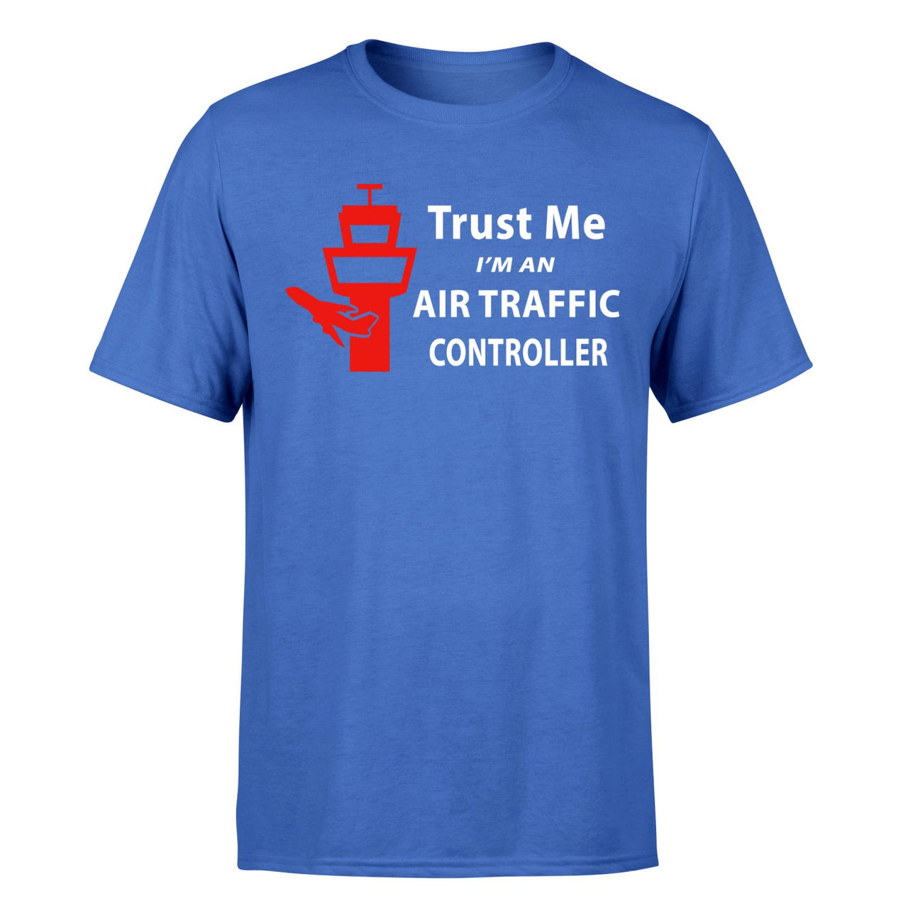 Trust Me I'm an Air Traffic Controller Designed T-Shirts