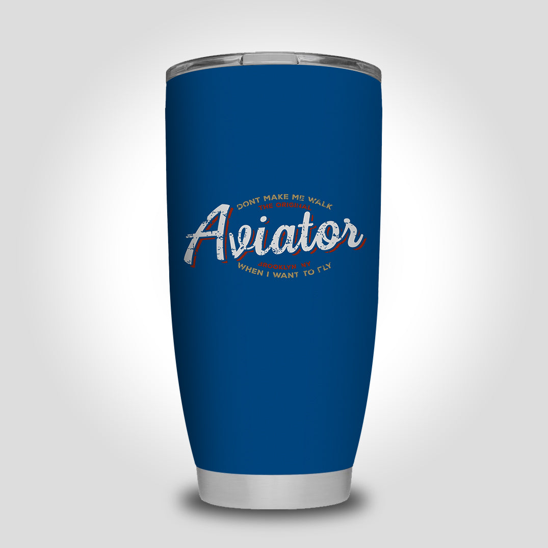 Aviator - Dont Make Me Walk Designed Tumbler Travel Mugs
