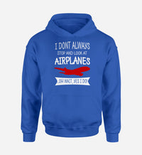 Thumbnail for I Don't Always Stop and Look at Airplanes Designed Hoodies