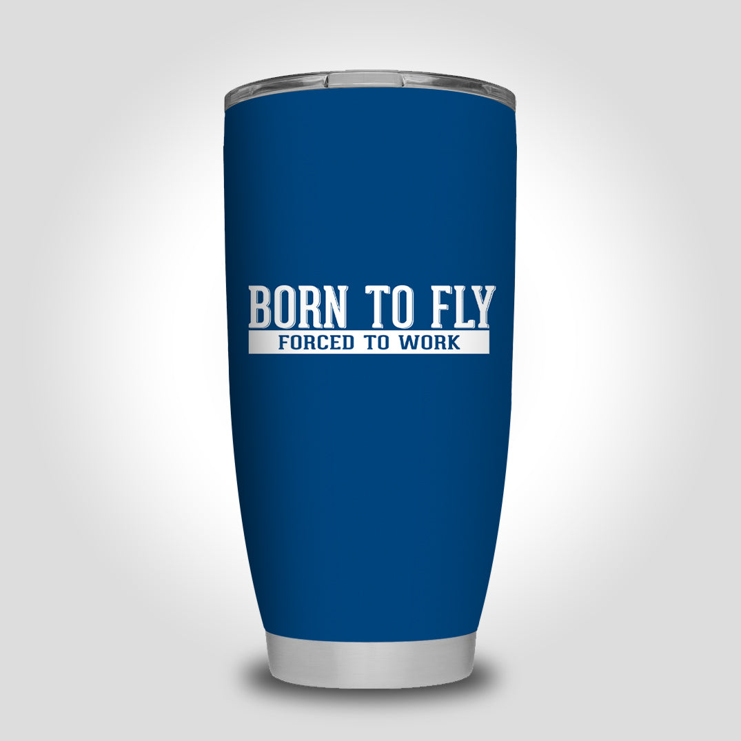 Born To Fly Forced To Work Designed Tumbler Travel Mugs