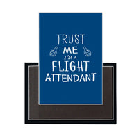 Thumbnail for Trust Me I'm a Flight Attendant Designed Magnets
