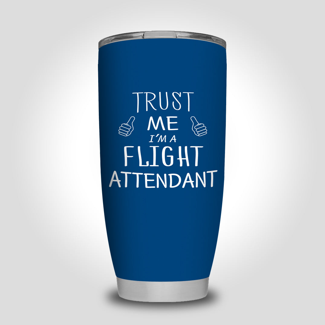 Trust Me I'm a Flight Attendant Designed Tumbler Travel Mugs
