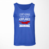 Thumbnail for I Don't Always Stop and Look at Airplanes Designed Tank Tops