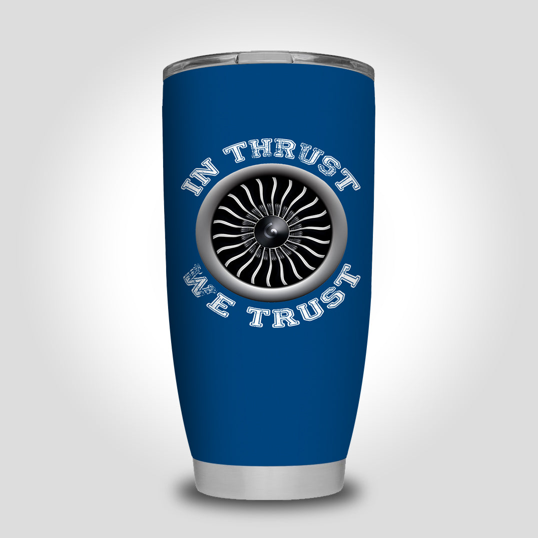 In Thrust We Trust (Vol 2) Designed Tumbler Travel Mugs
