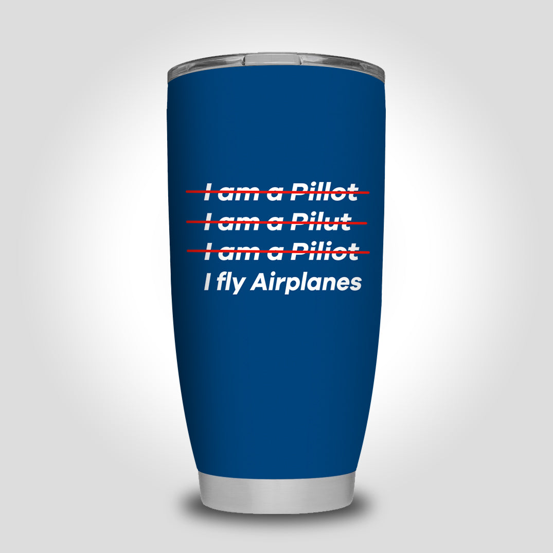 I Fly Airplanes Designed Tumbler Travel Mugs