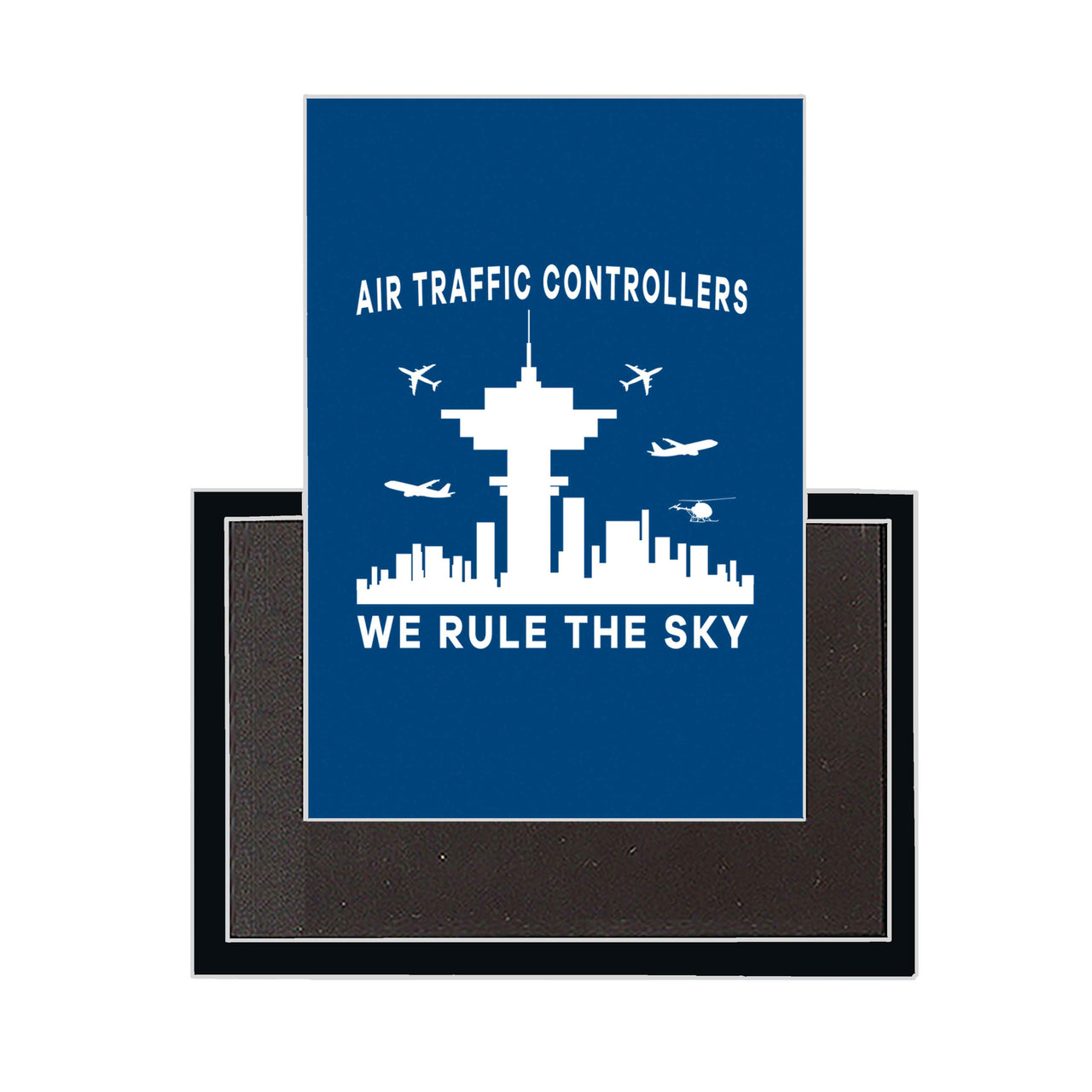 Air Traffic Controllers - We Rule The Sky Designed Magnets