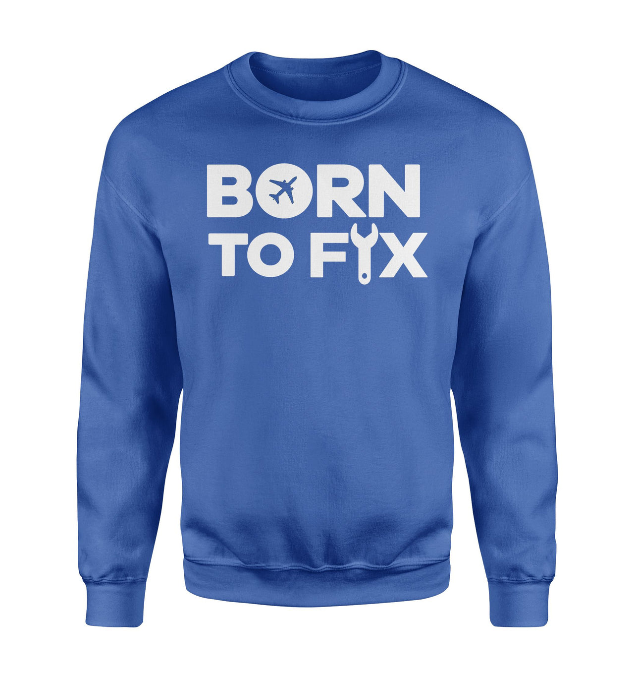Born To Fix Airplanes Designed Sweatshirts