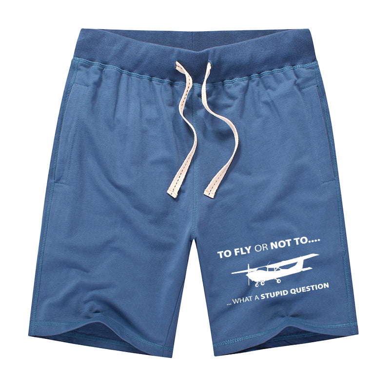 To Fly or Not To What a Stupid Question Designed Cotton Shorts