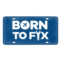 Thumbnail for Born To Fix Airplanes Designed Metal (License) Plates