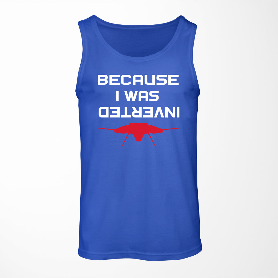 Because I was Inverted Designed Tank Tops