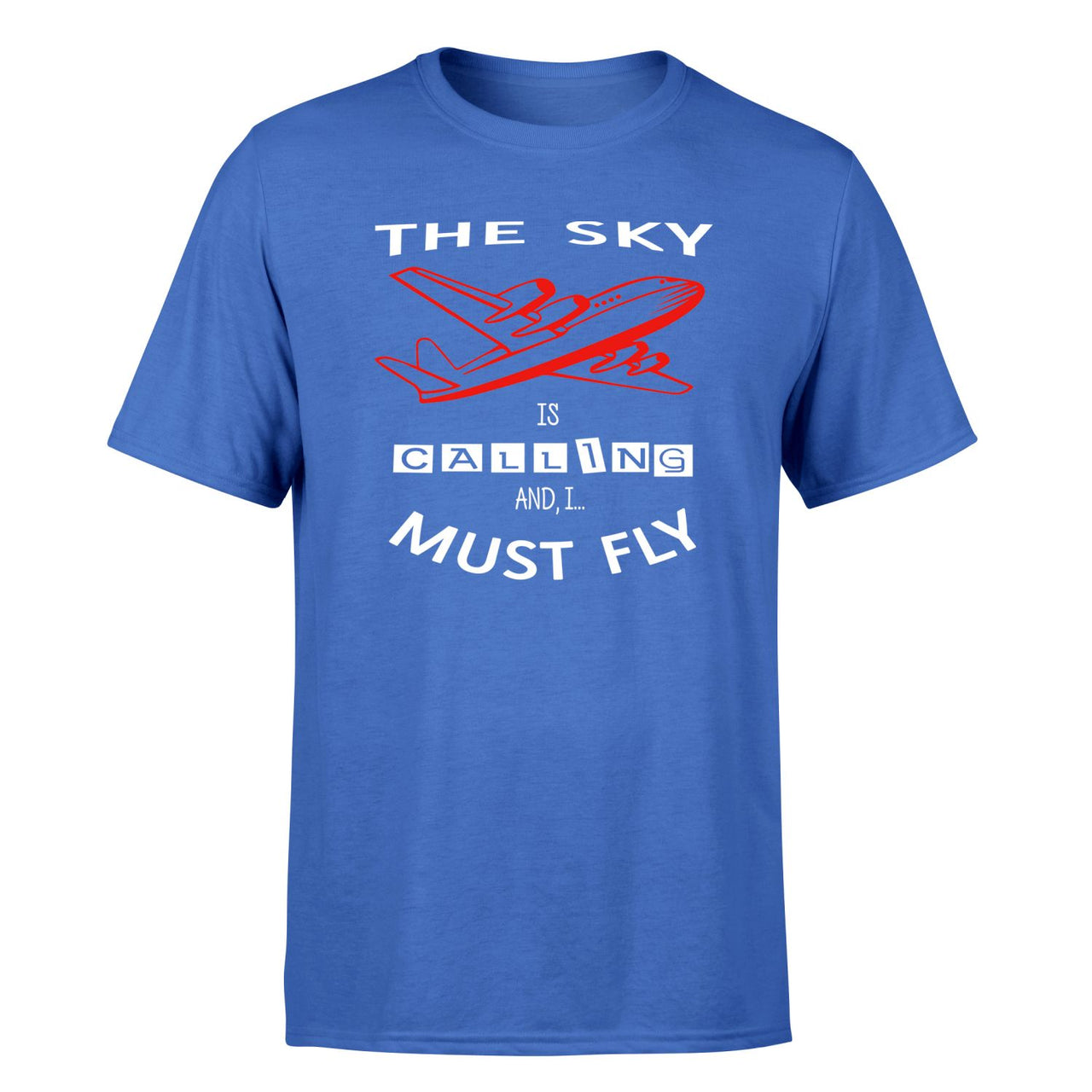 The Sky is Calling and I Must Fly Designed T-Shirts