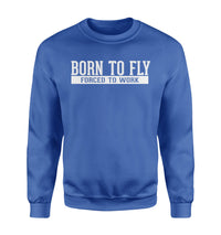 Thumbnail for Born To Fly Forced To Work Designed Sweatshirts