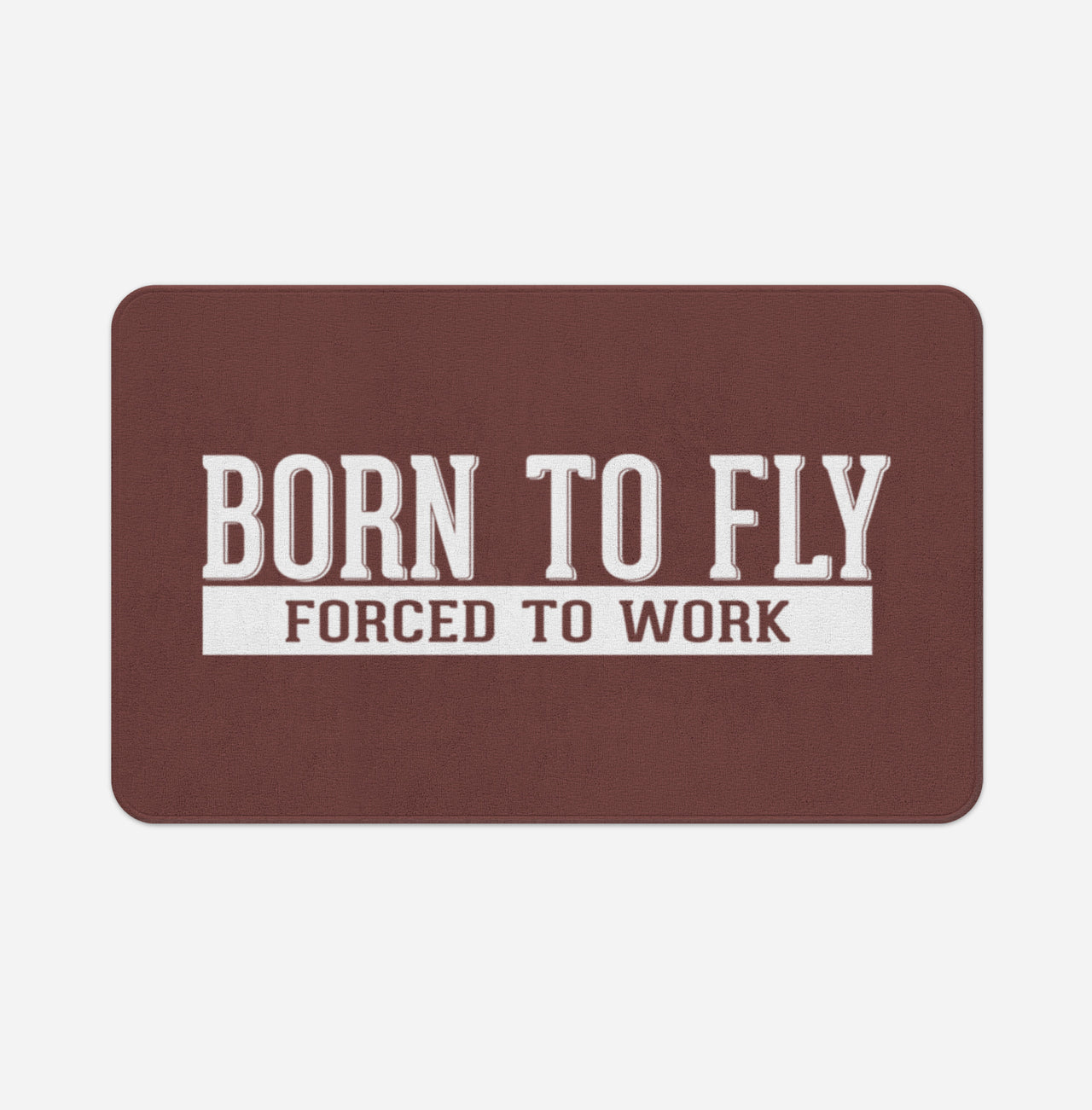 Born To Fly Forced To Work Designed Bath Mats