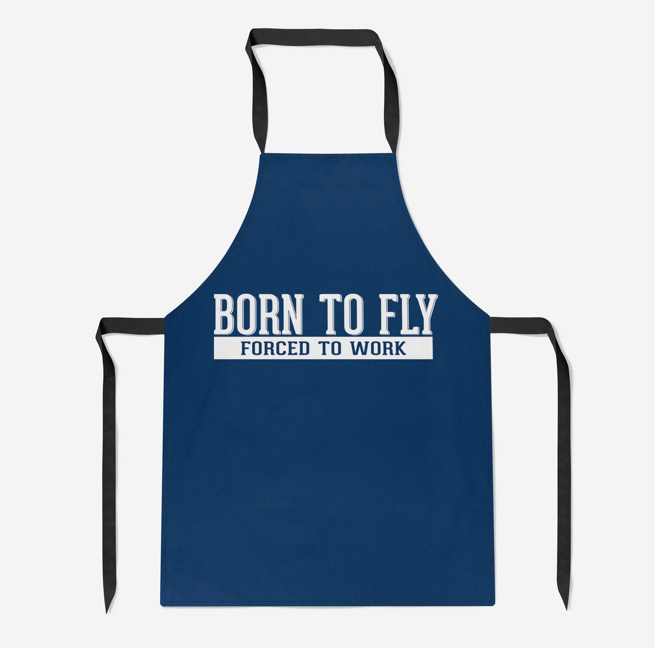 Born To Fly Forced To Work Designed Kitchen Aprons