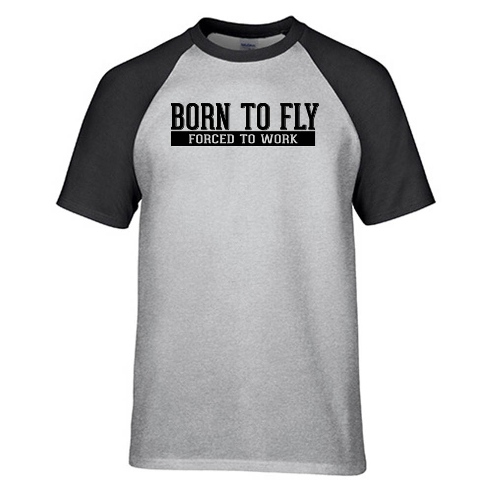 Born To Fly Forced To Work Designed Raglan T-Shirts