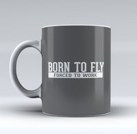 Thumbnail for Born To Fly Forced To Work Designed Mugs