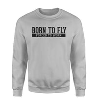 Thumbnail for Born To Fly Forced To Work Designed Sweatshirts