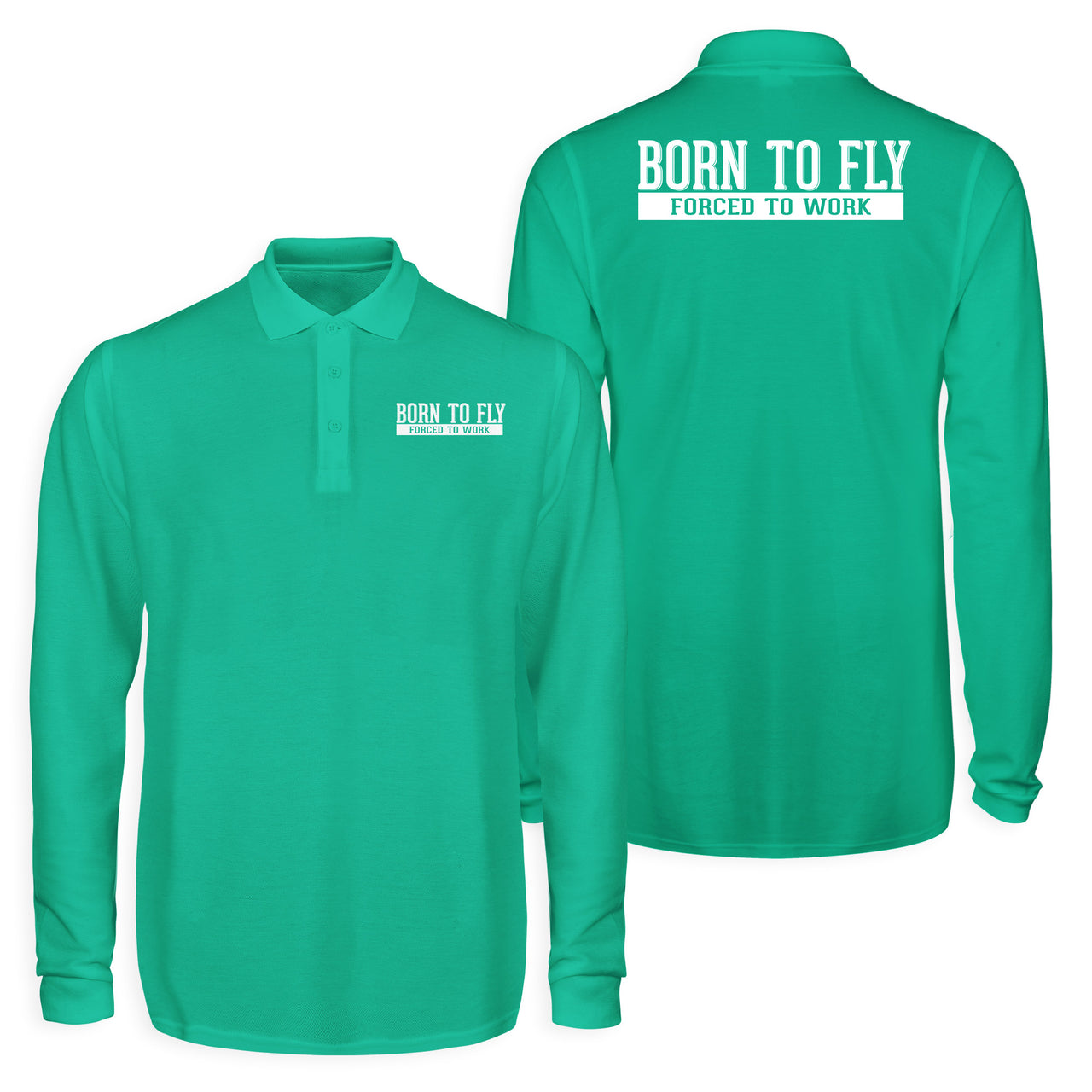 Born To Fly Forced To Work Designed Long Sleeve Polo T-Shirts (Double-Side)