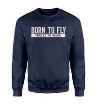 Thumbnail for Born To Fly Forced To Work Designed Sweatshirts