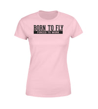 Thumbnail for Born To Fly Forced To Work Designed Women T-Shirts