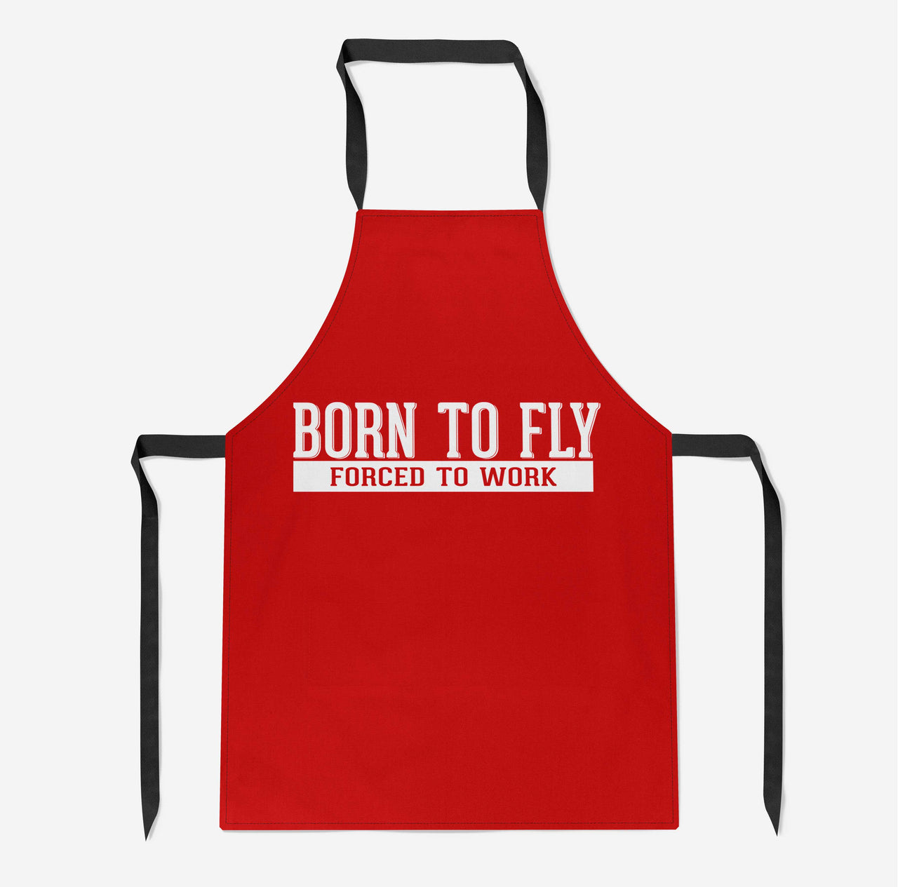 Born To Fly Forced To Work Designed Kitchen Aprons