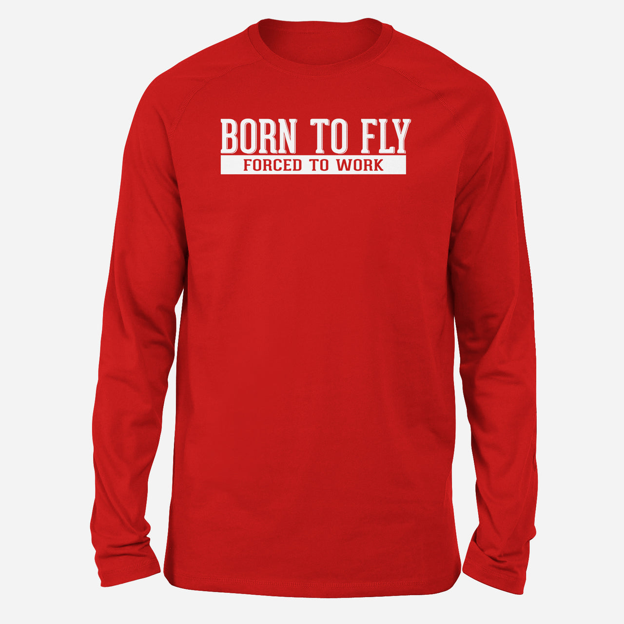 Born To Fly Forced To Work Designed Long-Sleeve T-Shirts