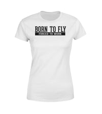 Thumbnail for Born To Fly Forced To Work Designed Women T-Shirts
