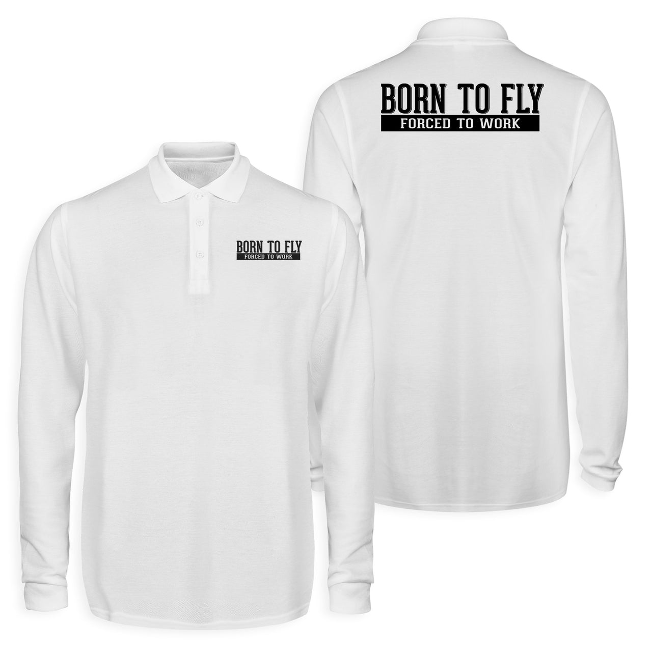 Born To Fly Forced To Work Designed Long Sleeve Polo T-Shirts (Double-Side)